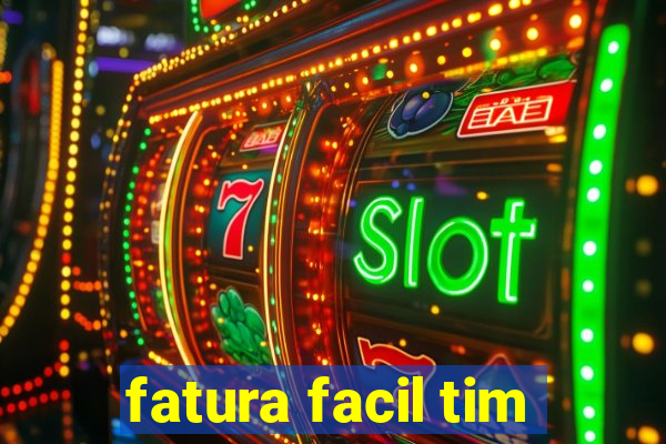 fatura facil tim